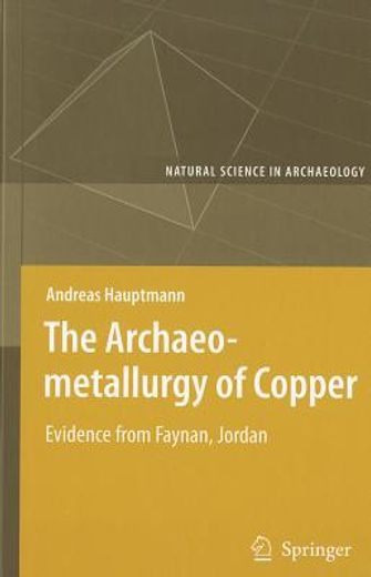 the archaeometallurgy of copper,evidence from faynan, jordan