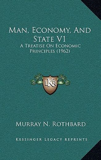 man, economy, and state v1: a treatise on economic principles (1962) (en Inglés)