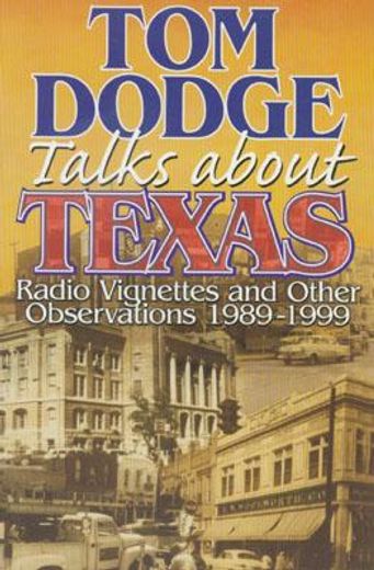 tom dodge talks about texas,radio vignettes and other observations 1989-1999