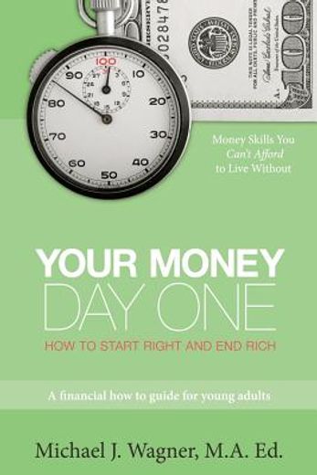 your money, day one,how to start right and end rich