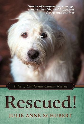 rescued!,tales of california canine rescue