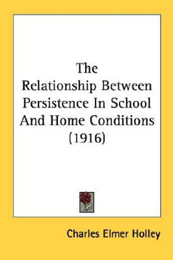 the relationship between persistence in school and home conditions