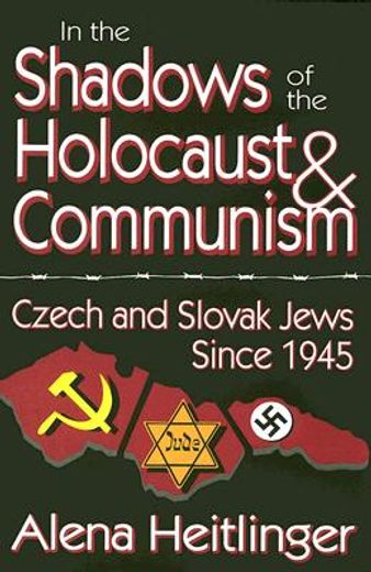 in the shadows of the holocaust & communism,czech and slovak jew since 1945