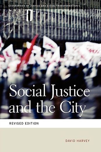 Social Justice and the City: 01 (Geographies of Justice and Social Transformation) 