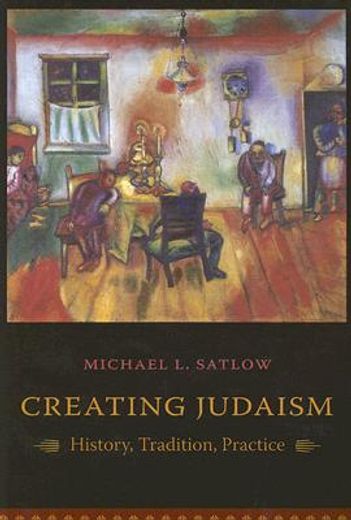creating judaism,history, tradition, practice