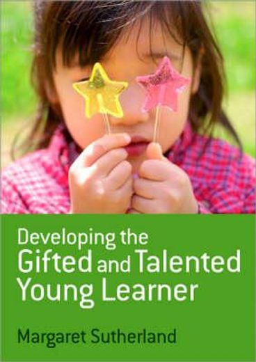 Developing the Gifted and Talented Young Learner (en Inglés)
