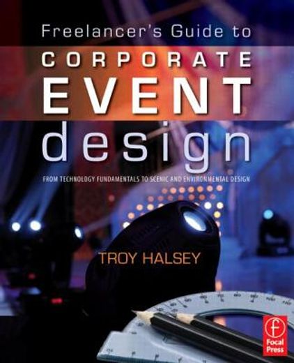 freelancer´s guide to corporate event design,from technology fundamentals to scenic and environmental design