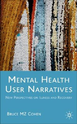 mental health user narratives,new perspectives on illness and recovery