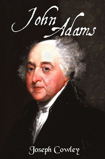 john adams,architect of freedom (1735-1826)