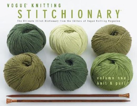 vogue knitting stitchionary,knit & purl; the ultimate stitch dictionary from the editors of vogue knitting magazine