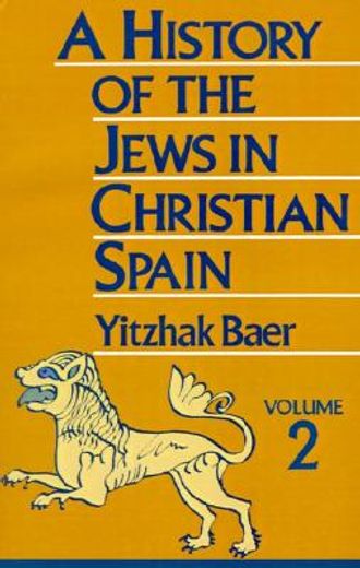 a history of the jews in christian spain,from the fourteenth century to the expulsion