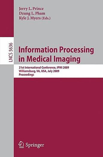 information processing in medical imaging,21st international conference, ipmi 2009, williamsburg, va, usa, july 5-10, 2009, proceedings (en Inglés)