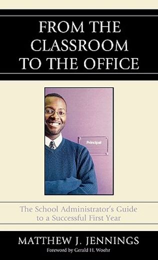 from the classroom to the office,the school administrator´s guide to a successful first year