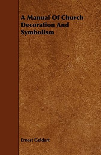 a manual of church decoration and symbolism (en Inglés)