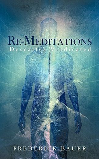 re-meditations,descartes vindicated