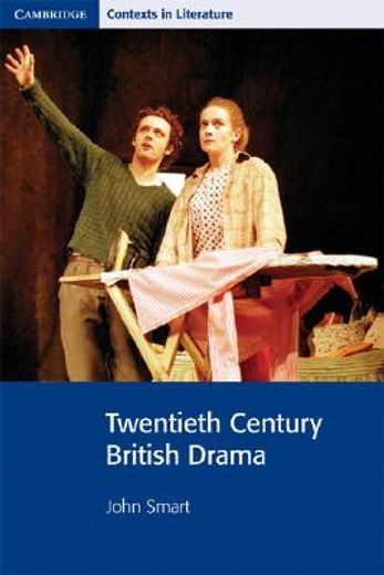 Twentieth Century British Drama (Cambridge Contexts in Literature) (en Inglés)