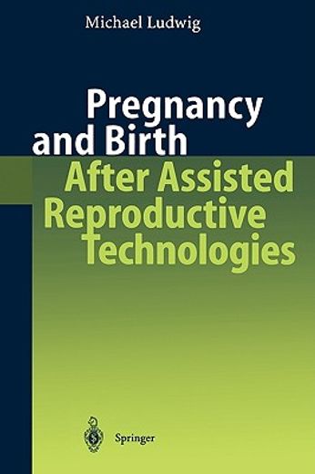 pregnancy and birth after assisted reproductive technologies (en Inglés)