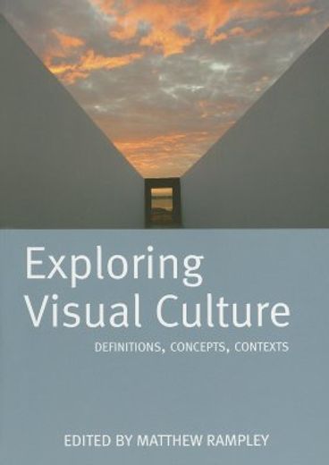 exploring visual culture,definitions, concepts, contexts