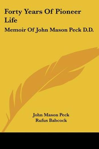forty years of pioneer life: memoir of j