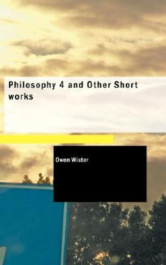 philosophy 4 and other short works
