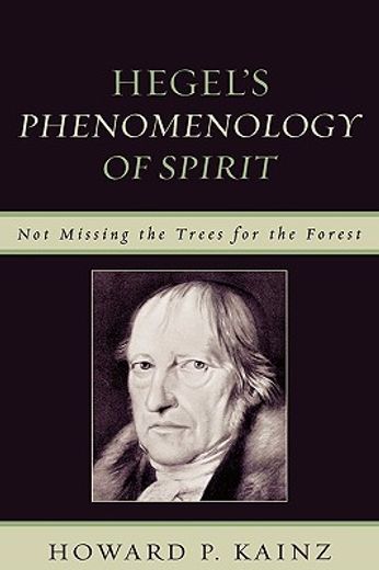 hegel´s phenomenology of spirit,not missing the trees for the forest