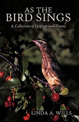 as the bird sings,a collection of inspirational poems (in English)