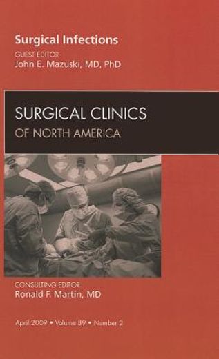 Surgical Infections, an Issue of Surgical Clinics: Volume 89-2 (en Inglés)