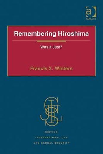 remembering hiroshima,was it just?