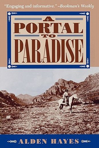 a portal to paradise,11,537 years, more or less, on the northeast slope of the chiricahua mountains : being a fairly accu (en Inglés)