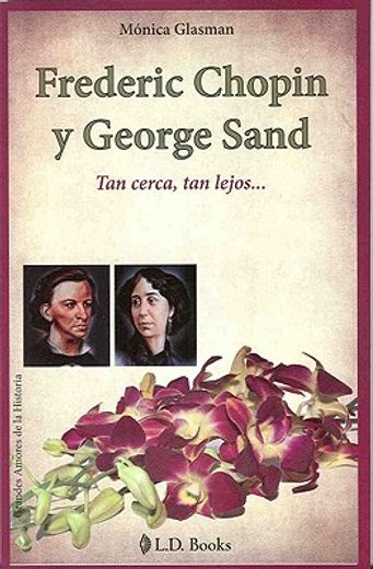 Frederic Chopin y George Sand: Tan Cerca, tan Lejos. (Paperback)
