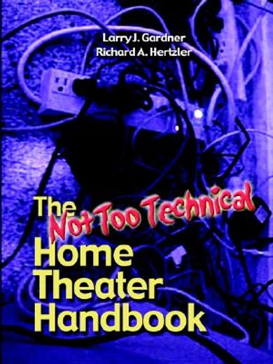 the not too technical home theater handbook