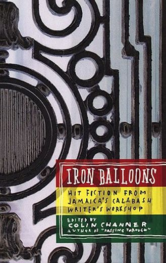 iron balloons,hit fiction from jamaica´s calabash writer´s workshop