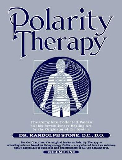 dr. randolph stone´s polarity therapy,the complete collected works