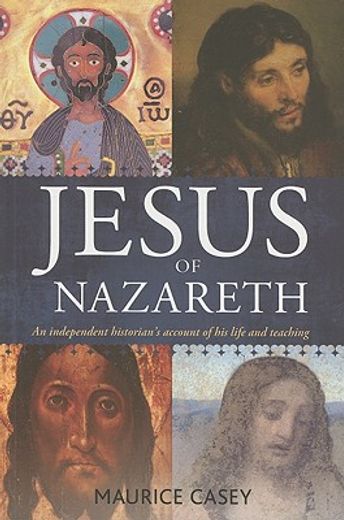 jesus of nazareth,an independent historian´s account of his life and teaching