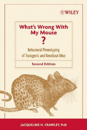 what´s wrong with my mouse?,behavioral phenotyping of transgenic and knockout mice (en Inglés)