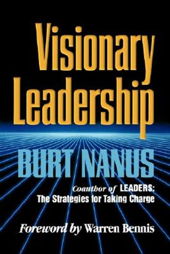 visionary leadership,creating a compelling sense of direction for your organization (en Inglés)