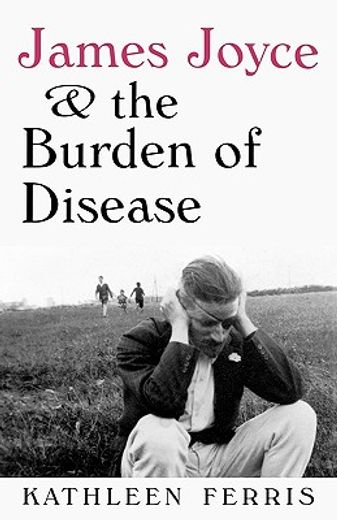james joyce & the burden of disease
