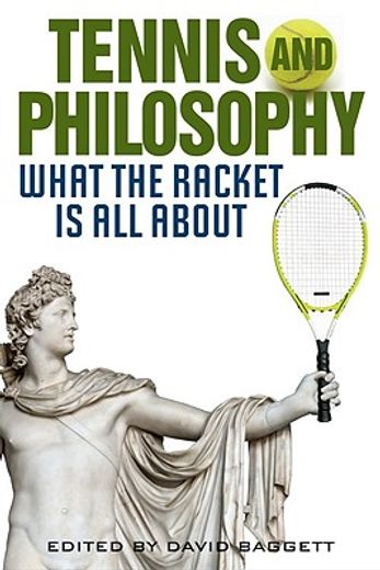 tennis and philosophy,what the racket is all about