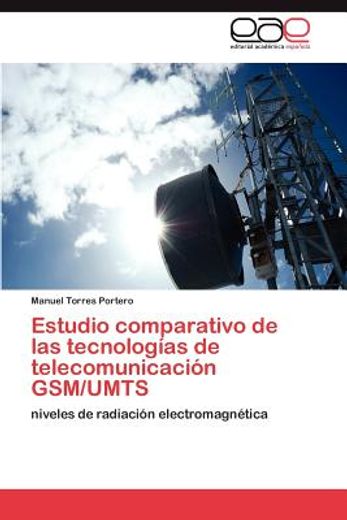 estudio comparativo de las tecnolog as de telecomunicaci n gsm/umts (in Spanish)