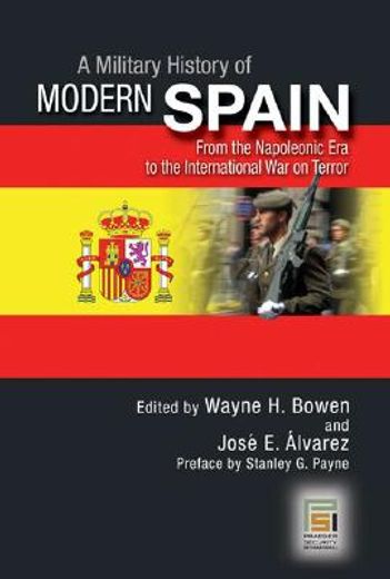 a military history of modern spain,from the napoleonic era to the international war on terror