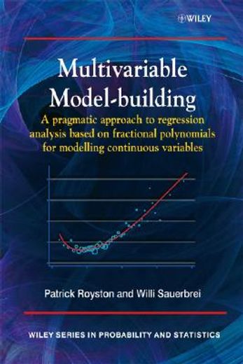 multivariable model-building,a pragmatic approach to regression anaylsis based on fractional polynomials for continuous variables (en Inglés)