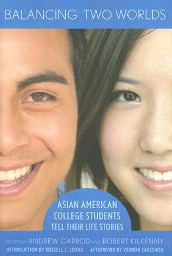 balancing two worlds,asian american college students tell their life stories