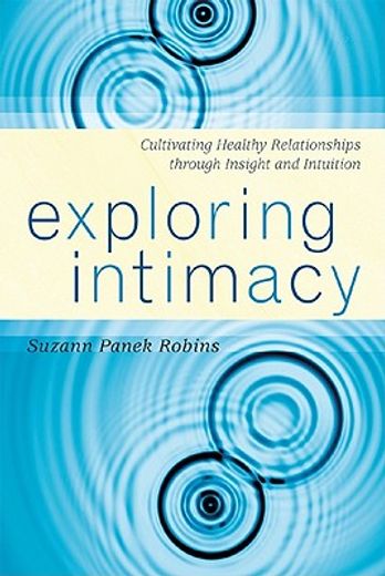 exploring intimacy,cultivating healthy relationships through insight and intuition