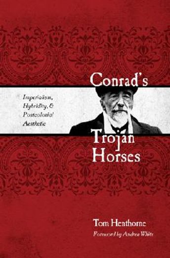 conrad´s trojan horses,imperialism, hybridity, & the postcolonial aesthetic