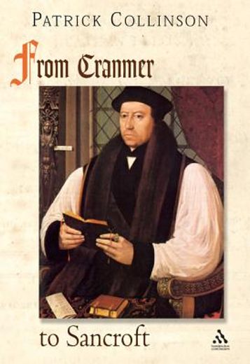 from cranmer to sancroft,english religion in the age of reformation