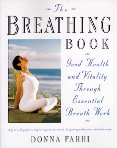 the breathing book,good health and vitality through essential breath work