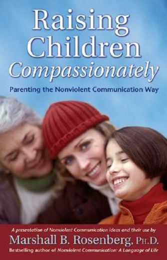 raising children compassionately,parenting the nonviolent communication way (en Inglés)