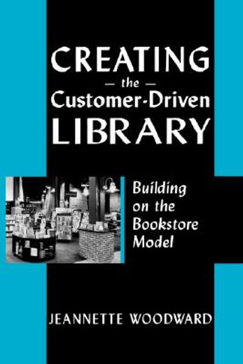 creating the customer-driven library,building on the bookstore model