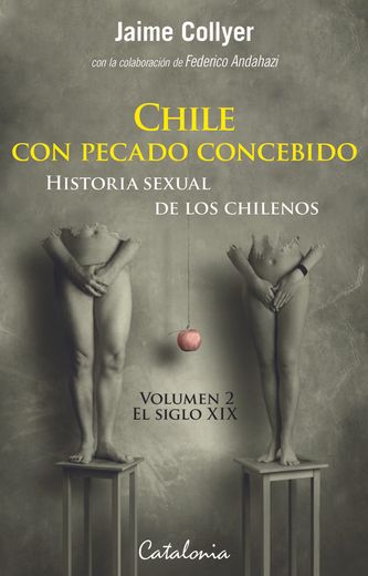 Chile con Pecado Concebido - Hist Sexual de los Chilenos 2 (in Spanish)