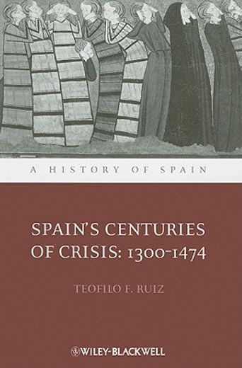 spain`s centuries of crisis,1300 - 1474